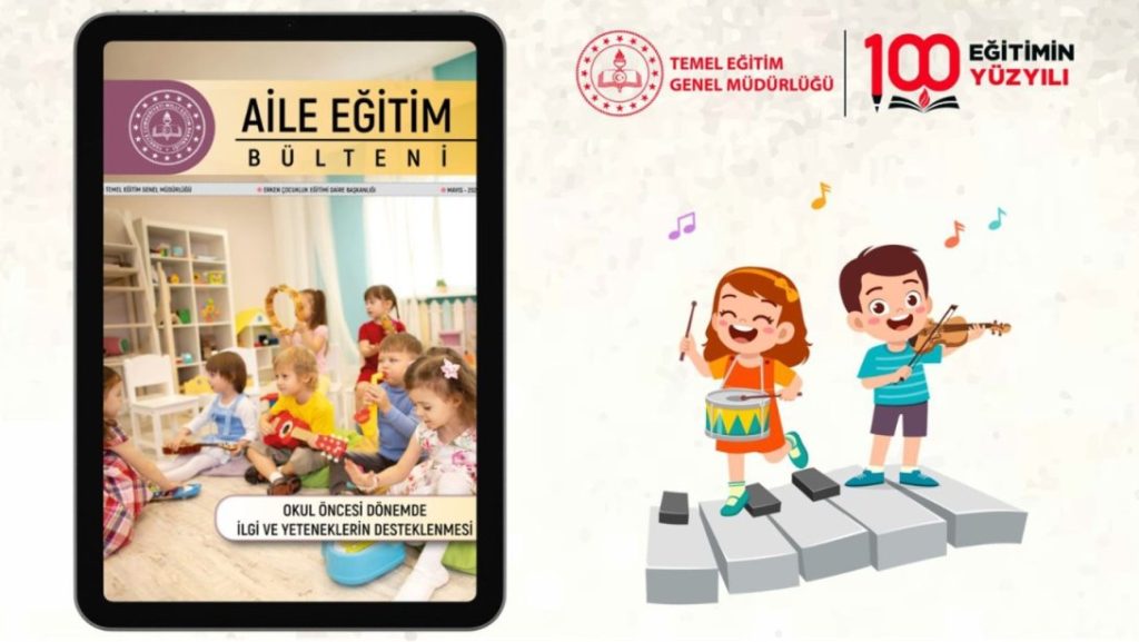 AİLE EĞİTİM BÜLTENİ'NİN MAYIS SAYISI, "OKUL ÖNCESİ DÖNEMDE İLGİ VE YETENEKLERİN DESTEKLENMESİ" TEMASIYLA YAYIMLANDI