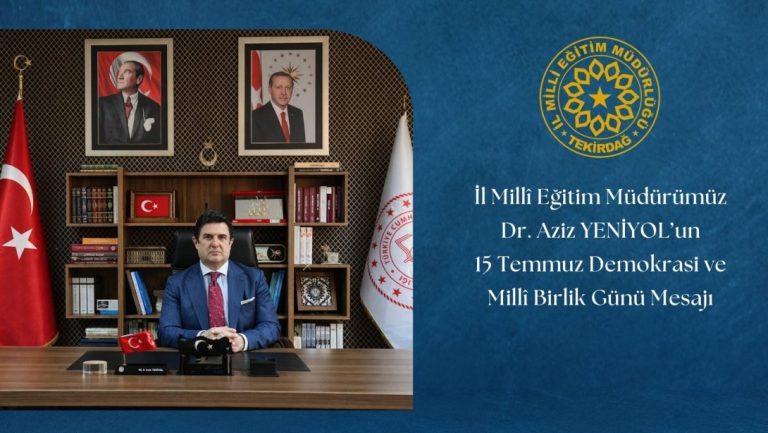 İl Millî Eğitim müdürü Dr. Aziz YENİYOL'un 15 Temmuz Demokrasi ve Millî Birlik Günü Mesajı