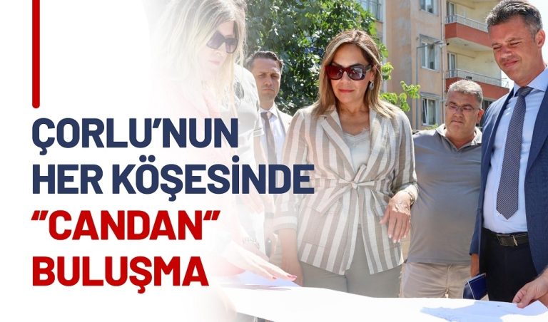 ÇORLU'NUN HER KÖŞESİNDE "CANDAN" BULUŞMA