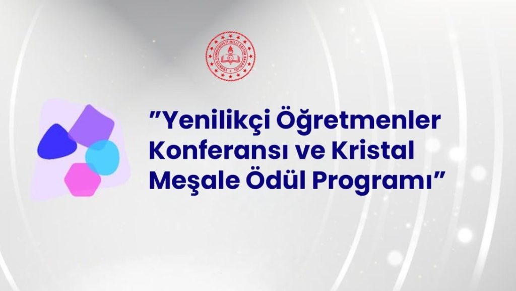 "Yenilikçi Öğretmenler Konferansı ve Kristal Meşale Ödül Programı" Başvuruları Başlıyor
