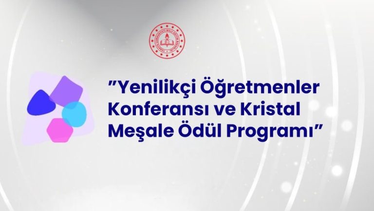 "Yenilikçi Öğretmenler Konferansı ve Kristal Meşale Ödül Programı" Başvuruları Başlıyor