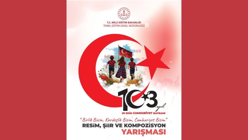 "Birlik Bizim, Kardeşlik Bizim, Cumhuriyet Bizim" Konulu Resim, Şiir, Kompozisyon Yarışması Duyurusu Yayımlandı