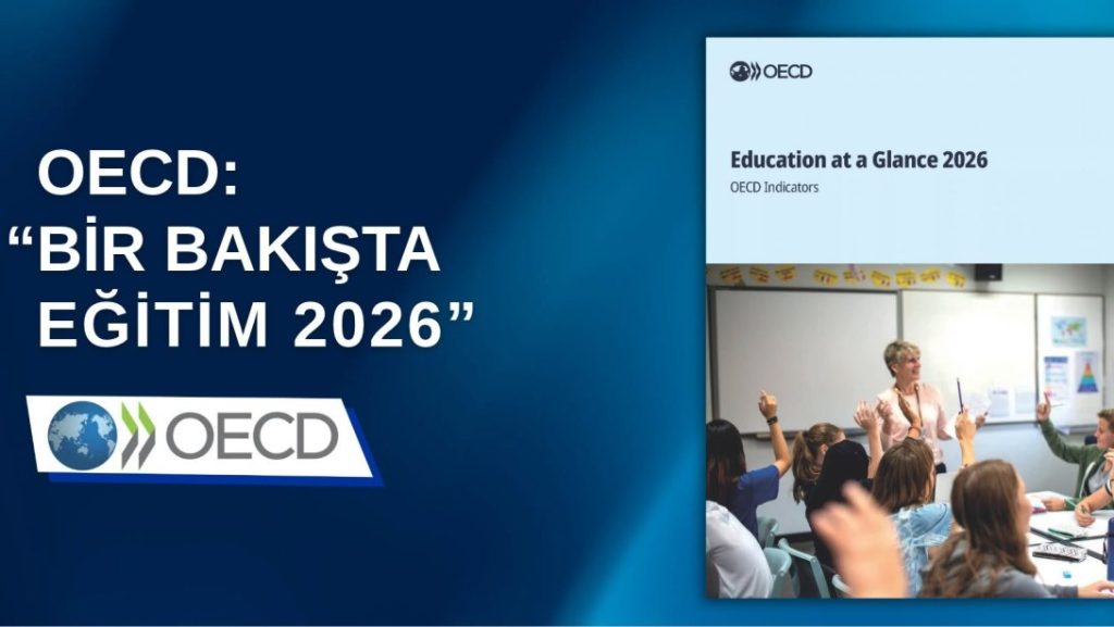 OECD'nin "Bir Bakışta Eğitim 2026 Raporu"na Göre Türkiye, Yükselişini Sürdürdü