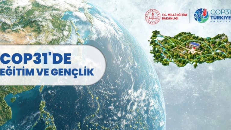 MEB, COP31'de Eğitim ve Gençlik Çalışmalarını Dünya Gündemine Taşıyacak