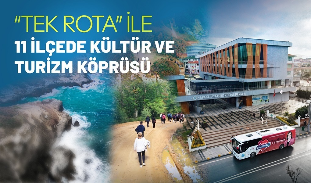 "TEK ROTA" İLE 11 İLÇEDE KÜLTÜR VE TURİZM KÖPRÜSÜ